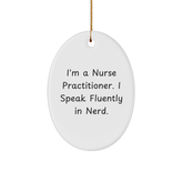 Nurse Practitioner Gifts from Friends - Oval Ornament with 'I'm A Nurse Practitioner. I Speak Fluently In genius.' Quote, Christmas Unique Gifts for Her - Image 1
