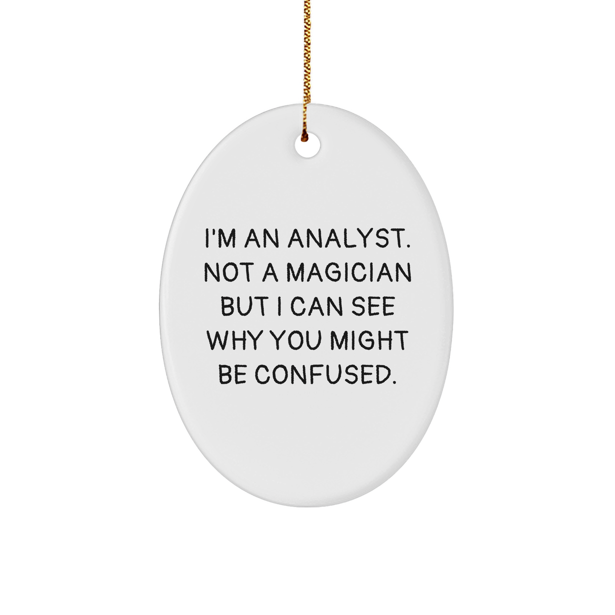 Funny Analyst Gifts for Christmas - I'm An Analyst Oval Ornament for Men, Women, or Coworkers from Friends and Family - Image 1