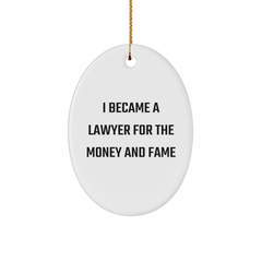 Lawyer Gifts from Friends - I Became A Lawyer For The Money And Fame Oval Ornament, Funny Christmas Decorations for Lawyer, Oval Shaped MDF Board with High-Gloss Finish - Image 1
