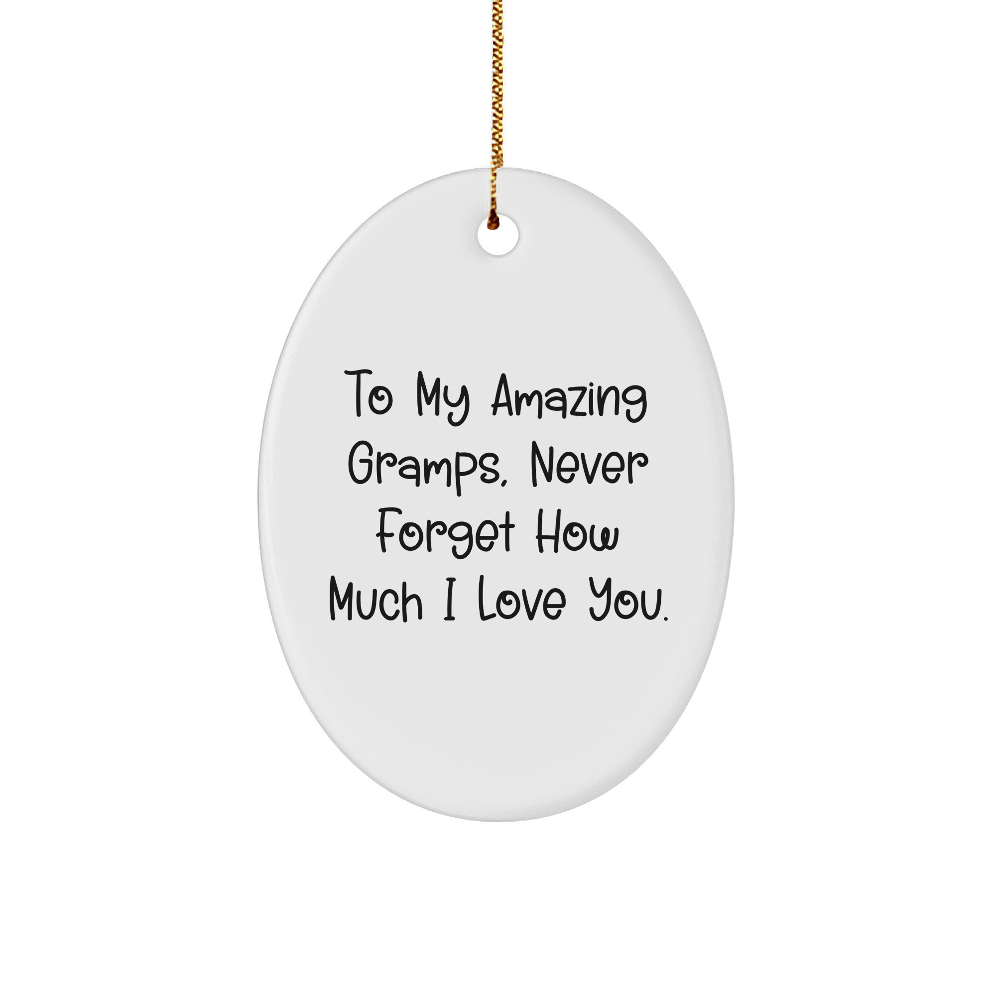 Funny Gramps Gifts - 'To My Amazing Gramps, Never Forget How Much I Love You.' Oval Ornament, Christmas Unique Gift for Men, Gifts from Family, Gifts for Gramps - Image 1