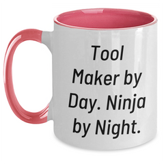 Tool Maker Gifts from Friends, Family, or Coworkers - Funny Quote Graduation Mug, Two Tone Coffee Mug for Tool Maker By Day. Ninja By Night. - Main