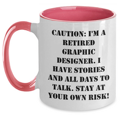 Funny Graphic Designer Gifts - 'Caution: I'm A Retired Graphic Designer...' Two Tone Coffee Mug for Graduation - Main
