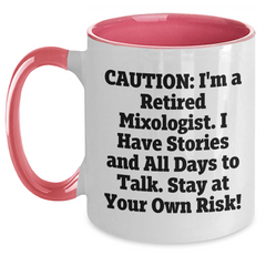 Funny Mixologist Gifts from Friends for Men - Caution: I'm A Retired Mixologist. I Have Stories And All Days To Talk. Stay At Your Own Risk! Two Tone Coffee Mug for Graduation Unique Gifts - Main