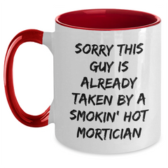 Funny Mortician Gifts from Men to Mortician Friends - Sorry This Guy Is Already Taken By A Smokin' Hot Mortician Two Tone Coffee Mug for Father's Day - Main