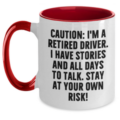 Funny Driver Gifts - 'Caution: I'm A Retired Driver...' Two Tone Coffee Mug for Men, Women, Friends, or Coworkers - Graduation Unique Gifts from Family - Main