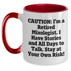 Funny Mixologist Gifts from Friends for Men - Caution: I'm A Retired Mixologist. I Have Stories And All Days To Talk. Stay At Your Own Risk! Two Tone Coffee Mug for Graduation Unique Gifts - Main