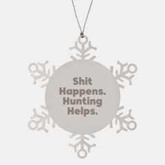 Funny Hunting Gifts from Friends for Men - Snowflake Ornament Shit Happens. Hunting Helps. - Christmas Unique - Image 1
