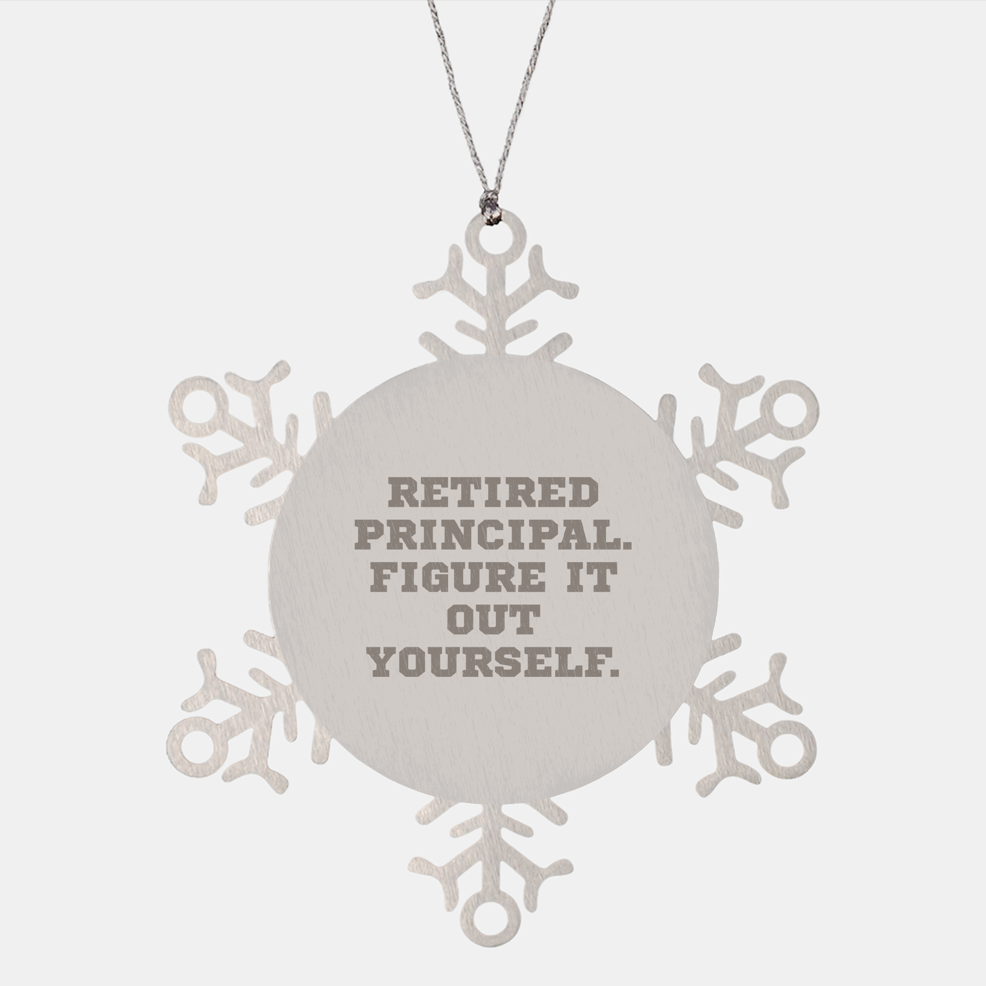 Funny Quirky Gifts from Men to Principals - Snowflake Ornament, Retired Principal Quote, Christmas Unique Gifts for Him, Her, or Friends - Image 1