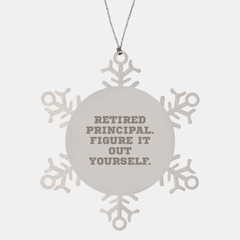 Funny Quirky Gifts from Men to Principals - Snowflake Ornament, Retired Principal Quote, Christmas Unique Gifts for Him, Her, or Friends - Image 1