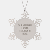 Funny Mechanic Gifts for Christmas - Snowflake Ornament from Friends for Men - 'I'm A Mechanic. I Speak Fluently In genius.' - Image 1