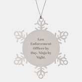 Law Enforcement Officer Gifts, Snowflake Ornament, 'Law Enforcement Officer By Day. Ninja By Night.' Quote, Christmas Unique Gifts from Friends to Law Enforcement Officer - Image 1