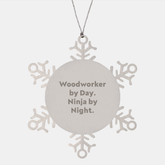 Woodworker's Delight Snowflake Ornament, Gifts from Friends for Woodworkers by Day, Ninja by Night, Christmas Unique Handmade Decorations - Image 1