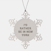 Funny 'I'd Rather Be In New York' Snowflake Ornament Gifts from Friends for New York Lovers at Christmas - Image 1