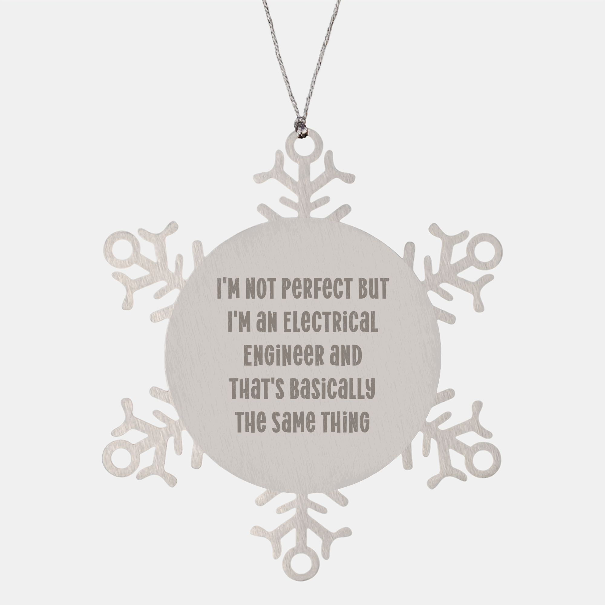 Electrical Engineer Gifts from Men to Men, Snowflake Ornaments for Christmas, 'I'm Not Perfect But I'm An Electrical Engineer And That's Basically The Same Thing' Funny Quote - Image 1