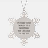 Electrical Engineer Gifts from Men to Men, Snowflake Ornaments for Christmas, 'I'm Not Perfect But I'm An Electrical Engineer And That's Basically The Same Thing' Funny Quote - Image 1