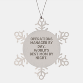 Operations Manager Gifts from Friends, Operations Manager Snowflake Ornament, Christmas Unique Gifts for Operations Manager By Day, World's Best Mom By Night. - Image 1