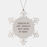 Surgeon Snowflake Ornament Gifts from Mom by Day, Unique Christmas Delights, 'Surgeon By Day, World's Best Mom By Night.' - Image 1
