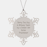 Funny Nurse Practitioner Gifts from Men to Snowflake Ornament for Christmas - 'Sorry This Guy Is Already Taken By A Smokin' Hot Nurse Practitioner' - Image 1