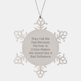 Funny Dad Gifts from Men to Dad - Snowflake Ornament for Christmas - 'They Call Me Dad Because Partner In Crime Makes Me Sound Like A Bad Influence' Quote - Image 1