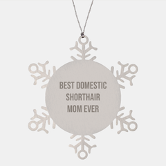 Funny Domestic Shorthair Cat Gifts for Christmas - Snowflake Ornament from Mom 'Best Domestic Shorthair Mom Ever' for Friends, Family, Coworkers - Image 1