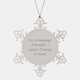 Funny Massage Therapist Gifts from Friends for Christmas, Snowflake Ornament Quote 'I'm A Massage Therapist. I Speak Fluently In genius.' - Image 1