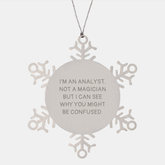 Funny Analyst Gifts from Friends, Gifts for Analyst, Snowflake Ornament, Christmas Unique Presents, 'I'm An Analyst. Not A Magician But I Can See Why You Might Be Confused. - Image 1