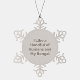 Bengal Cat Lovers' Unique Christmas Unique Gift, Snowflake Ornament, I Like A Handful Of Humans And My Bengal, Gifts for Men, Women, and Friends - Image 1