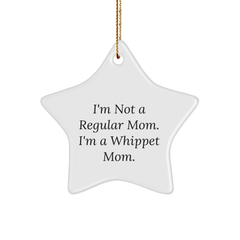 Whippet Dog Mom Gifts from Friends to Family, Star Ornament, Funny Quote, Unique Christmas Unique Gift - Image 1