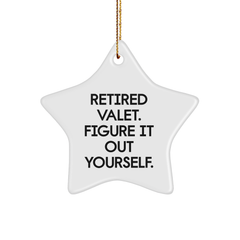 Valet Gifts from Friends and Family - Star Ornament with 'Retired Valet. Figure It Out Yourself.' Quote, Perfect for Christmas - Image 1