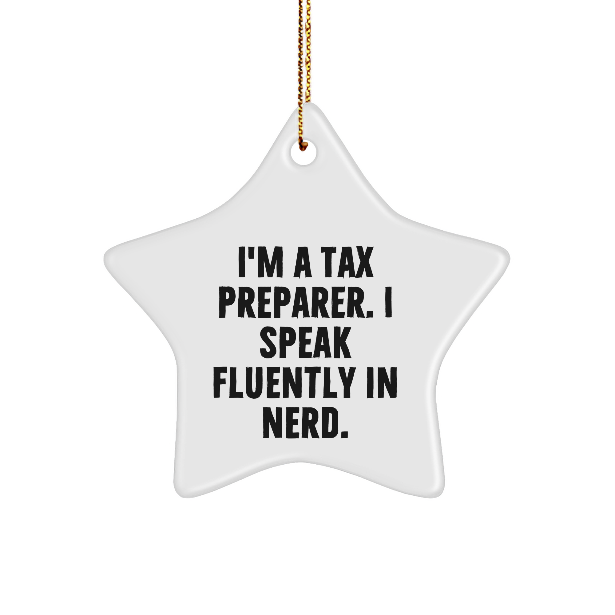 Funny Tax Preparer Gifts from Friends, 'I'm A Tax Preparer. I Speak Fluently In genius.' Star Ornament for Christmas - Image 1