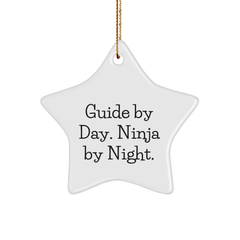 Guide Gifts for Men, Women, Friends, Coworkers, Family - Star Ornament with Quote 'Guide By Day. Ninja By Night.' for Christmas - Image 1