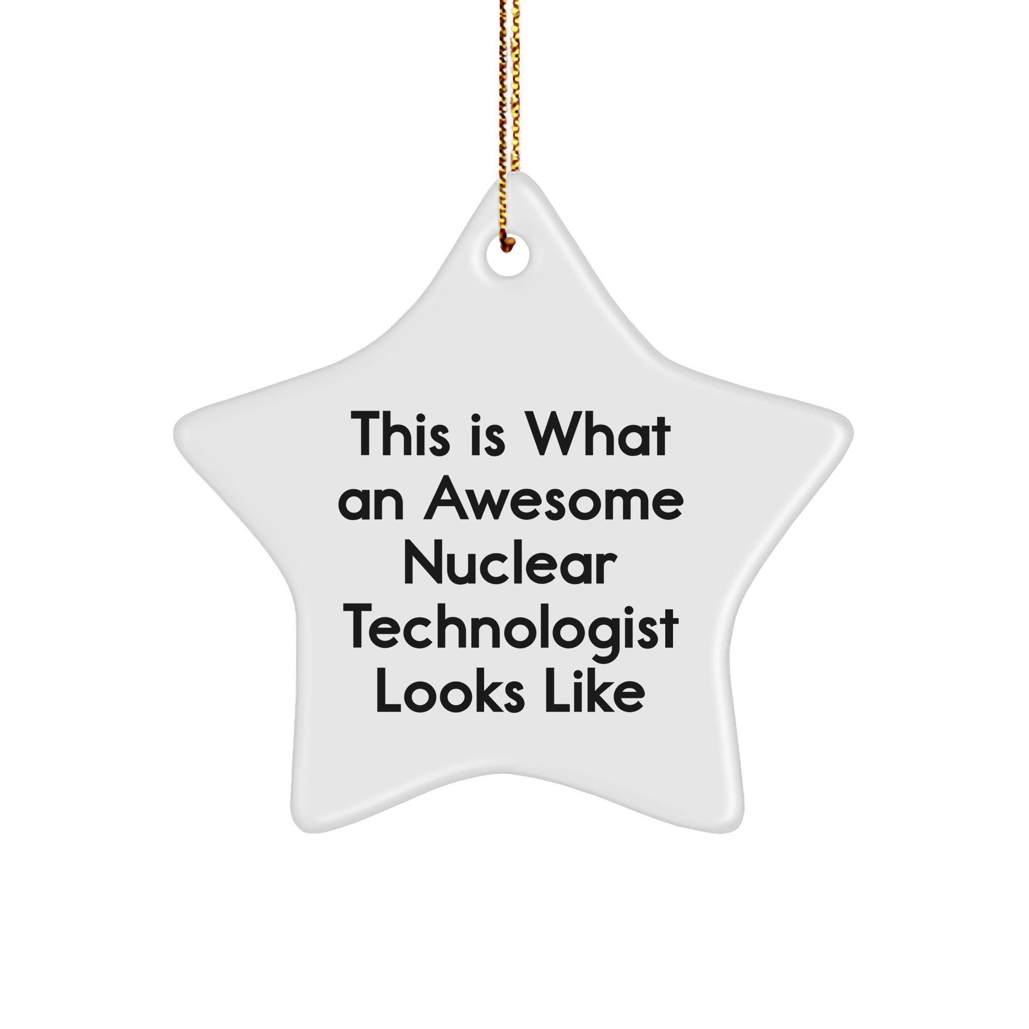 Funny Nuclear Technologist Gifts from Friends for Christmas - Star Ornament Quote 'This Is What An Awesome Nuclear Technologist Looks Like' - Gifts for Nuclear Technologist Men - Image 1