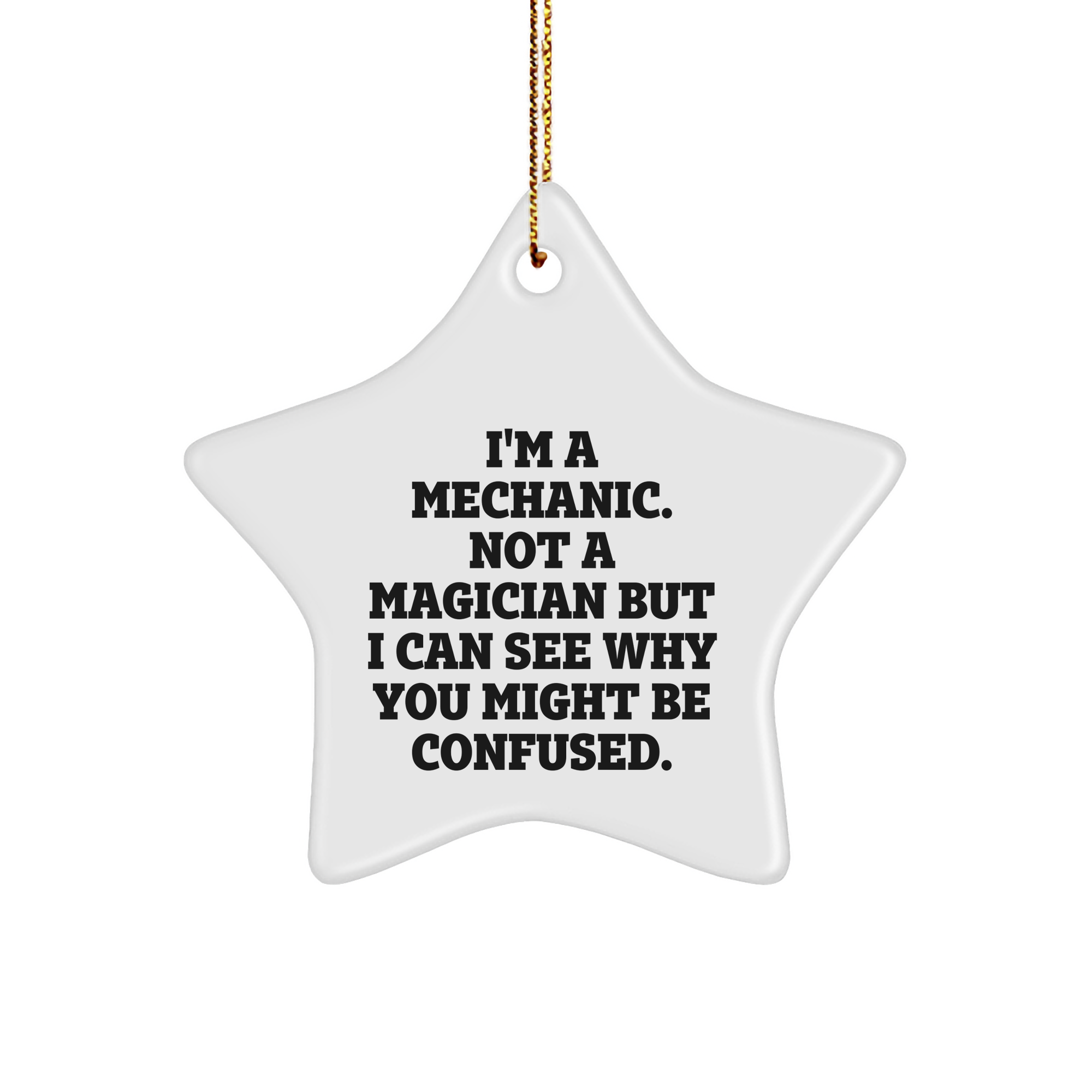Funny Mechanic Gifts from Men to Mechanic Friends during Christmas - I'm A Mechanic. Not A Magician, Star Ornament - Image 1