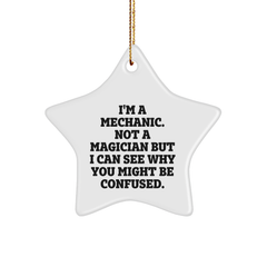 Funny Mechanic Gifts from Men to Mechanic Friends during Christmas - I'm A Mechanic. Not A Magician, Star Ornament - Image 1