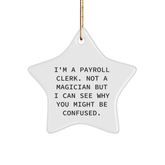 Funny Payroll Clerk Gifts from Friends, Star Ornament for Christmas Decorations, I'm Not a Magician, 3.25" Tall, 1/8" Thick, White Color, Perfect for Coworkers or Family - Image 1
