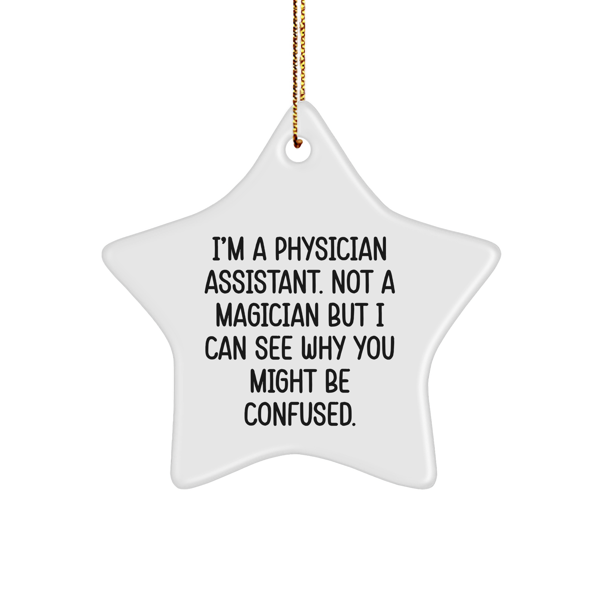 Funny Physician Assistant Gifts for Him - 'I'm A Physician Assistant. Not A Magician' Star Ornament, White Color, Christmas, Gifts from Men, Gifts for Physician Assistant - Image 1