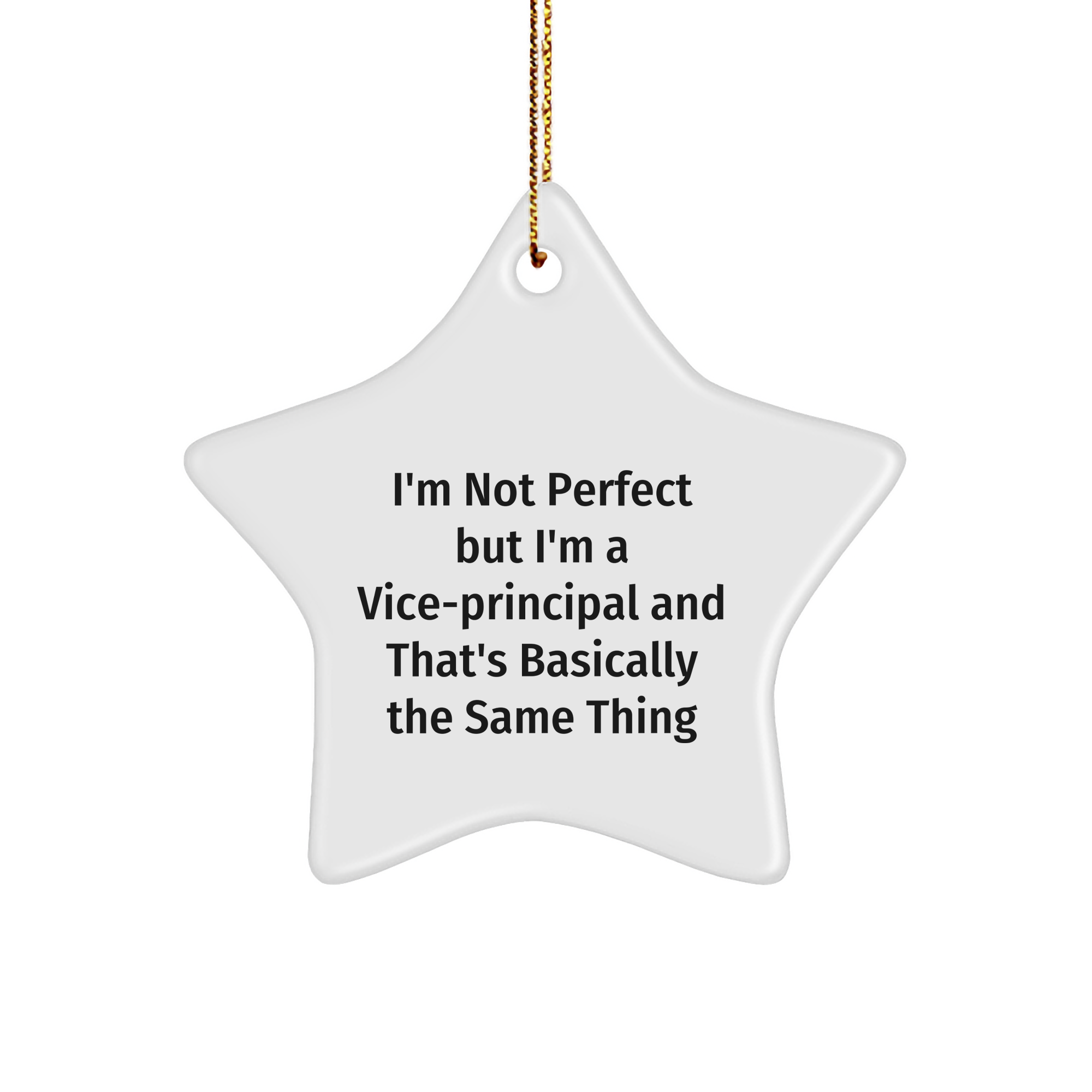 Funny Vice-principal Gifts I'm Not Perfect But I'm A Vice-principal And That's Basically The Same Thing Christmas Star Ornament from Friends - Image 1