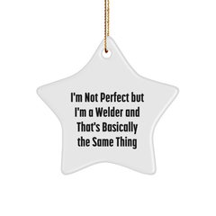 Funny Welder Gifts from Friends - 'I'm Not Perfect But I'm A Welder' Star Ornament for Christmas - Image 1