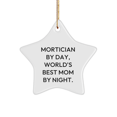 Mortician Gifts from Men, Mortician Star Ornament by Day, World's Best Mom By Night., Christmas Unique Gifts for Mortician - Image 1