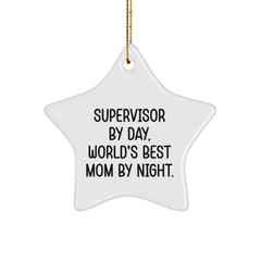 Funny Supervisor Gifts, Supervisor By Day, World's Best Mom By Night. Star Ornament, Christmas Unique Gifts from Friends and Family - Image 1
