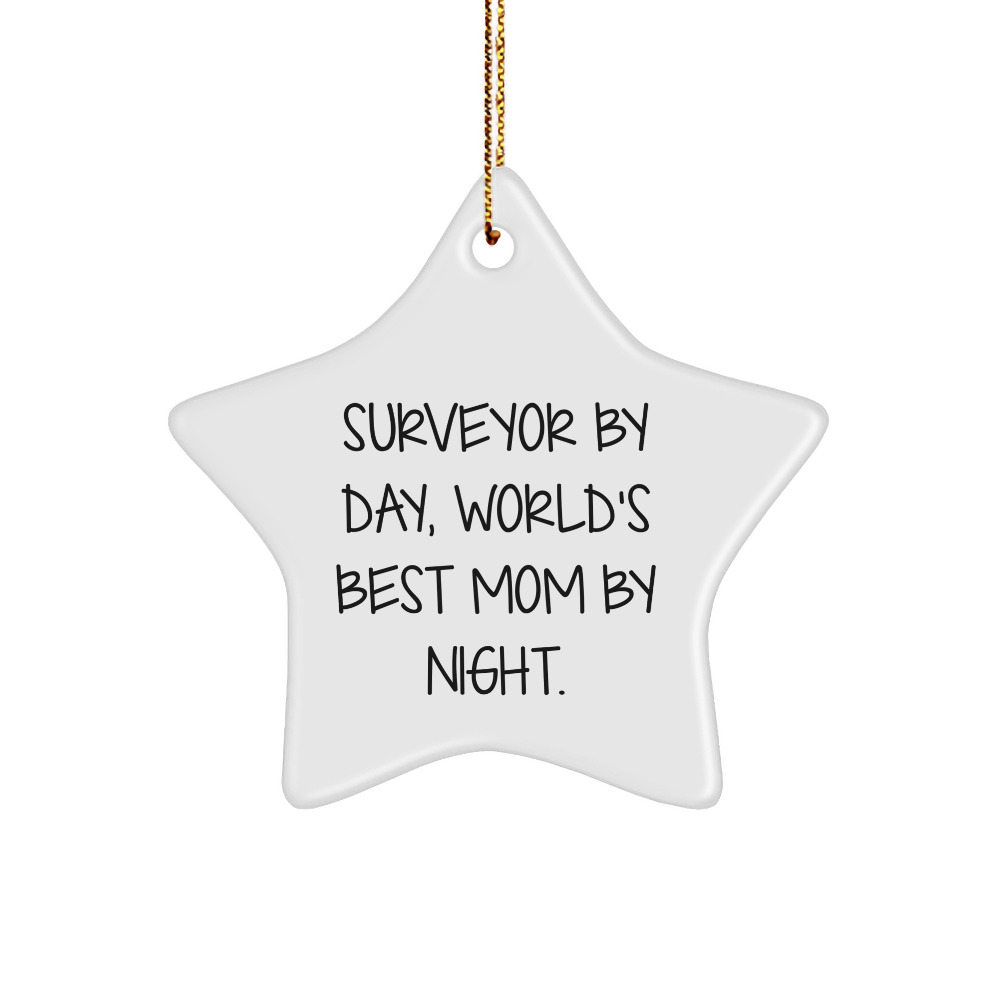 Surveys by Day, Stars at Night - Funny Surveyor Gifts from Mom - Christmas Star Ornament for Friends or Family - Image 1