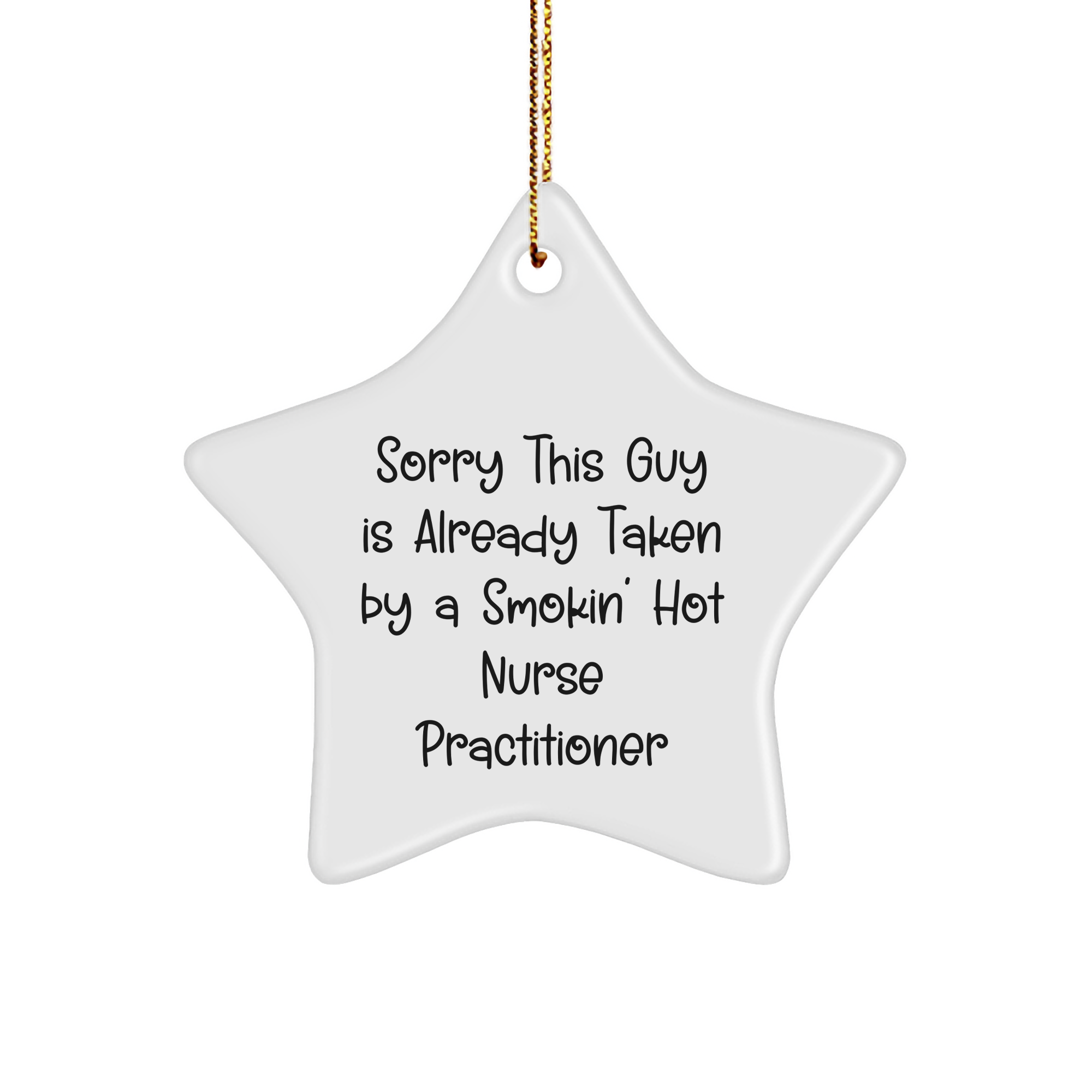 Funny Nurse Practitioner Gifts - Sorry This Guy Is Already Taken By A Smokin' Hot Nurse Practitioner Star Ornament, Gifts from Men to Nurse Practitioner for Christmas - Image 1