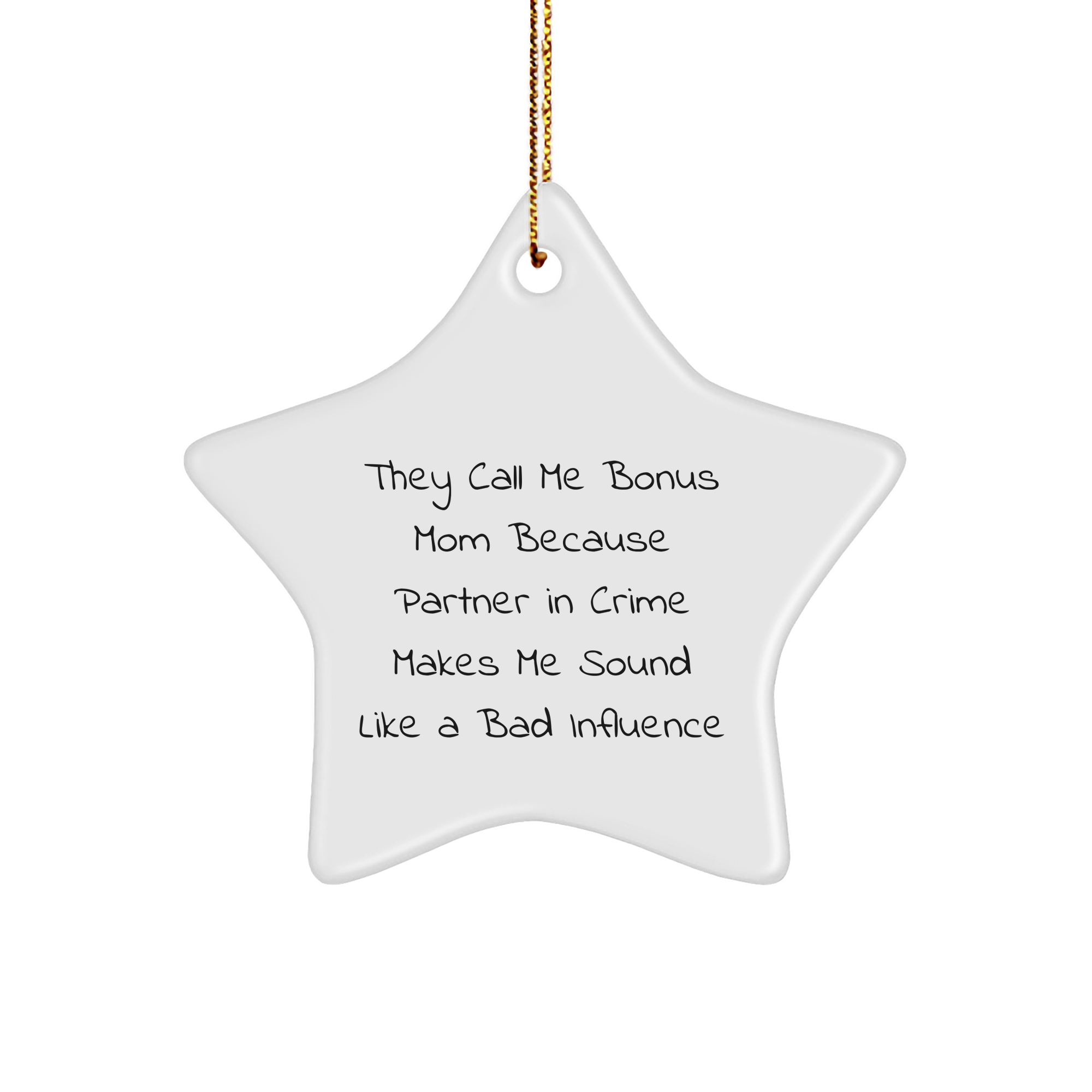 Funny Bonus Mom Star Ornament, Gifts from Men to Bonus Mom, Christmas Unique Gifts for Bonus Mom, 'They Call Me Bonus Mom Because Partner In Crime Makes Me Sound Like A Bad Influence' - Image 1