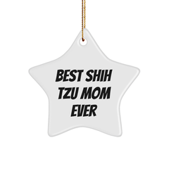 Shih Tzu Dog Lovers' Star Ornament, Funny Quote, Gifts from Mom, 'Best Shih Tzu Mom Ever', Christmas Unique Gifts for Shih Tzu Dog Owners - Image 1