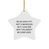 Gifts from Friends for Analysts - Star Ornament, I'm An Analyst. Not A Magician But I Can See Why You Might Be Confused., Funny Quote, Christmas Unique Gifts for Coworkers - Image 1