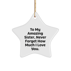 Gifts from Men to My Amazing Sister, Never Forget How Much I Love You. - Unique Star Ornament for Christmas - Image 1