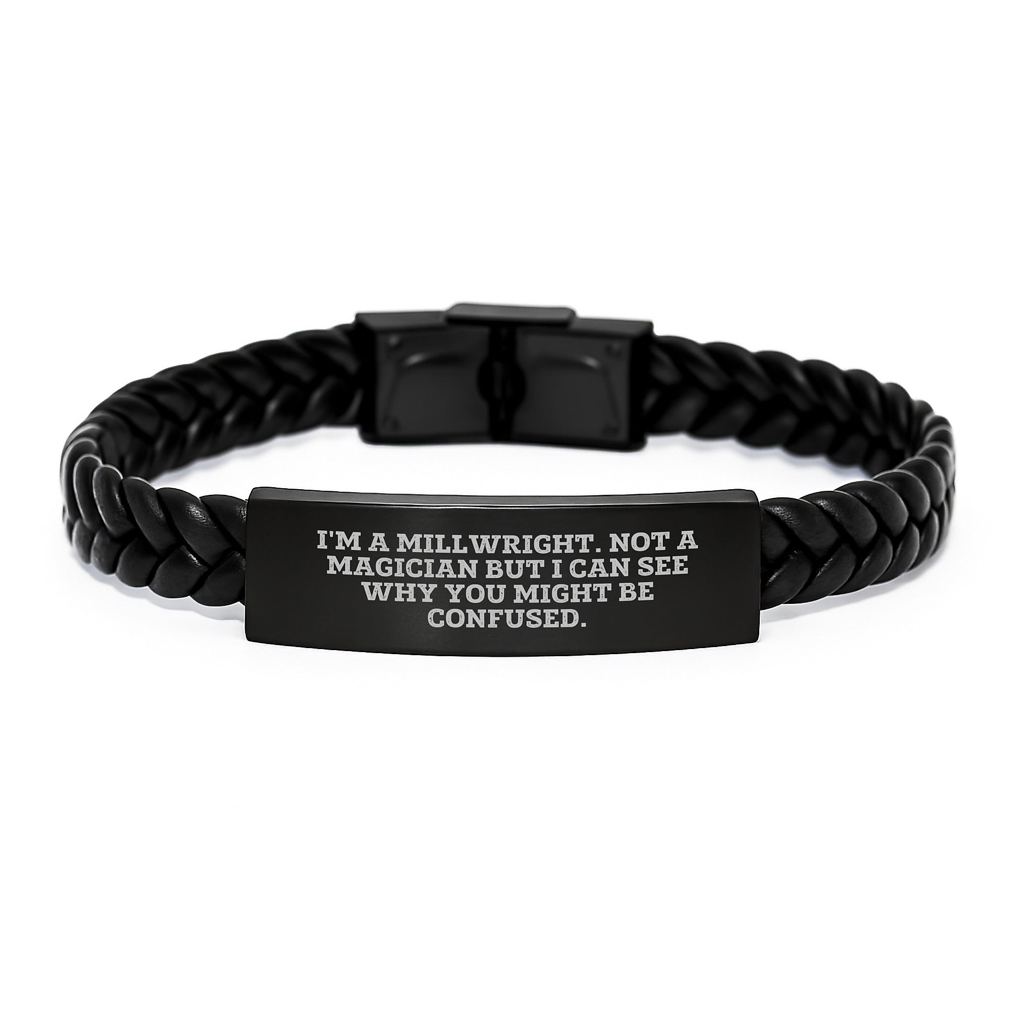 Funny Millwright Gifts - I'm A Millwright. Not A Magician But I Can See Why You Might Be Confused. Interlaced Leather Bracelet for Men, Millwright Birthday Unique Gifts from Friends - Image 1