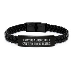 Funny Judge Gifts, Interlaced Leather Bracelet for Judge, I May Be A Judge, But I Can't Fix Stupid People. - Image 1