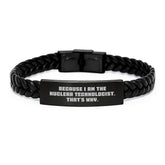 Nuclear Technologist Gifts from Friends - Inspirational Interlaced Leather Bracelet for Men, Women, Coworkers, Family - Because I Am The Nuclear Technologist. That's Why. - Graduation Unique Gifts - Image 1