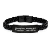 Funny PE Teacher Gifts from Friends for PE Teacher, Interlaced Leather Bracelet Graduation Unique Gifts Because I Am The PE Teacher. That's Why. - Image 1
